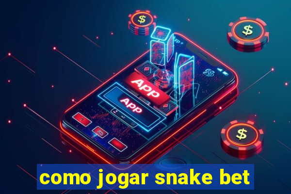 como jogar snake bet